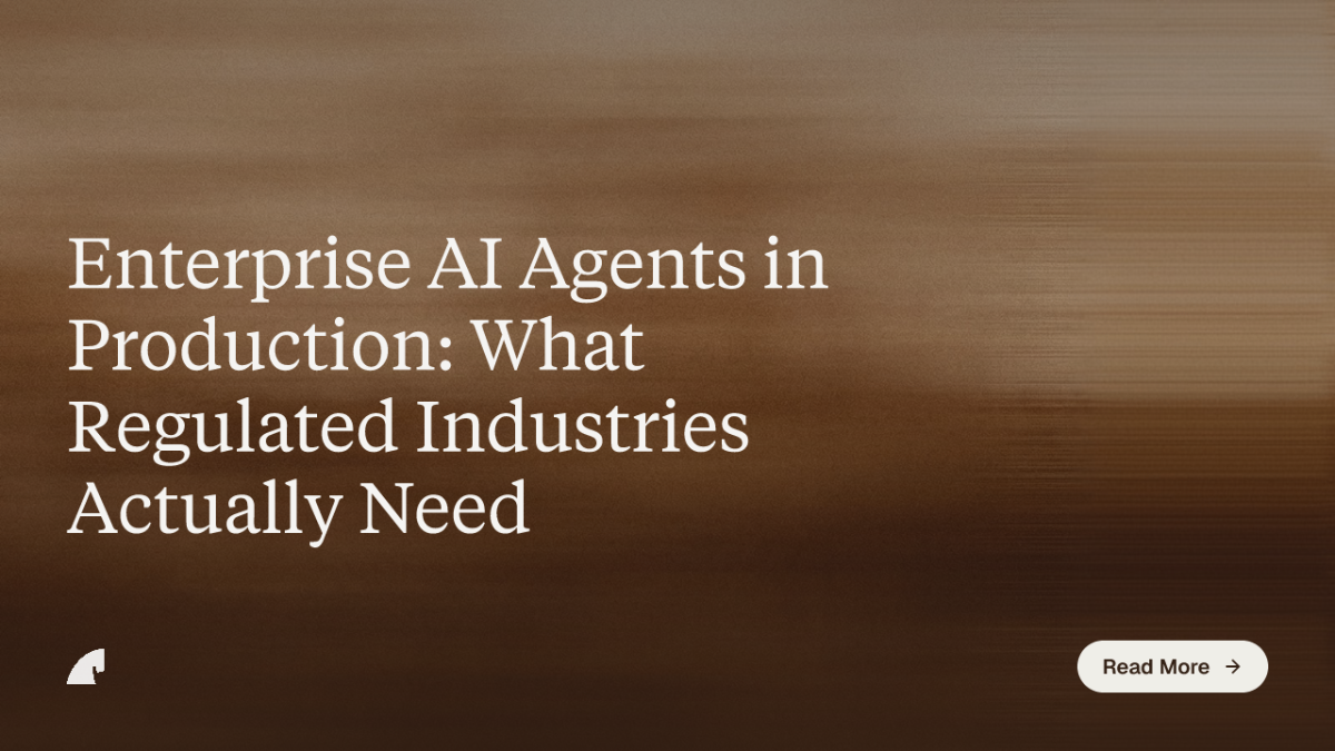 Enterprise AI Agents in Production: What Regulated Industries Actually Need